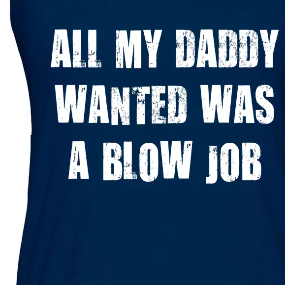 All Daddy Wanted Was A Blow Job Ladies Essential Flowy Tank