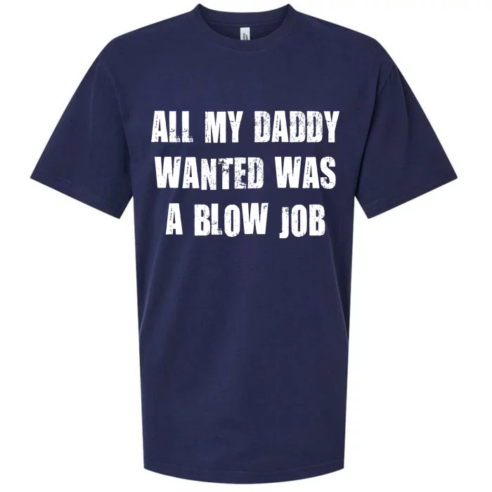 All Daddy Wanted Was A Blow Job Sueded Cloud Jersey T-Shirt