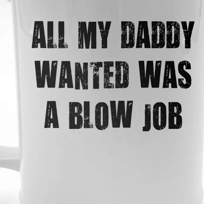 All Daddy Wanted Was A Blow Job Front & Back Beer Stein