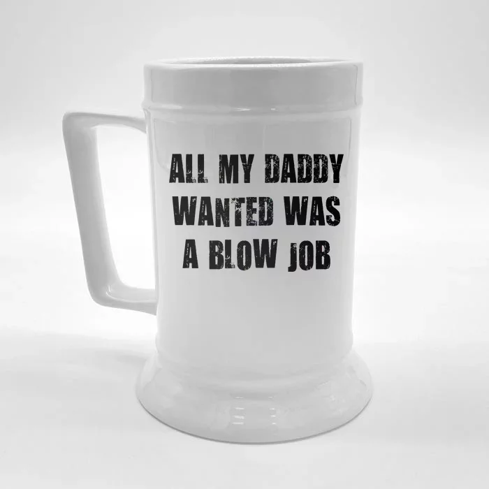 All Daddy Wanted Was A Blow Job Front & Back Beer Stein