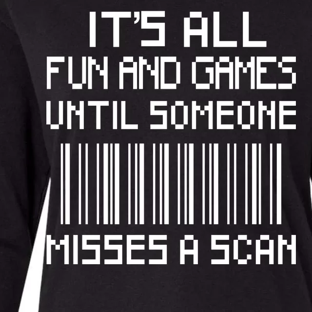 All Fun And Games Until Someone Misses A Scan Poster Worker Womens Cotton Relaxed Long Sleeve T-Shirt