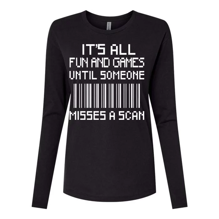 All Fun And Games Until Someone Misses A Scan Poster Worker Womens Cotton Relaxed Long Sleeve T-Shirt