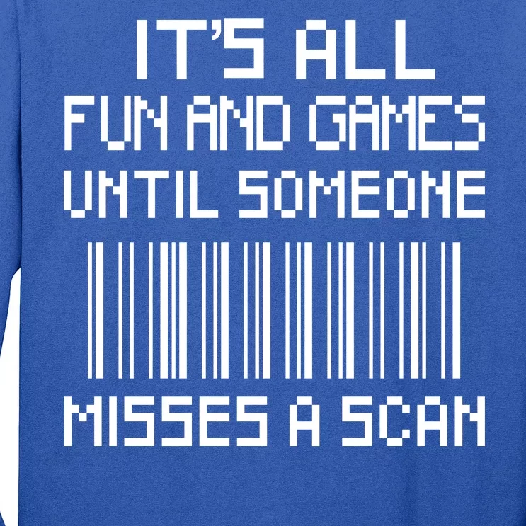 All Fun And Games Until Someone Misses A Scan Poster Worker Long Sleeve Shirt