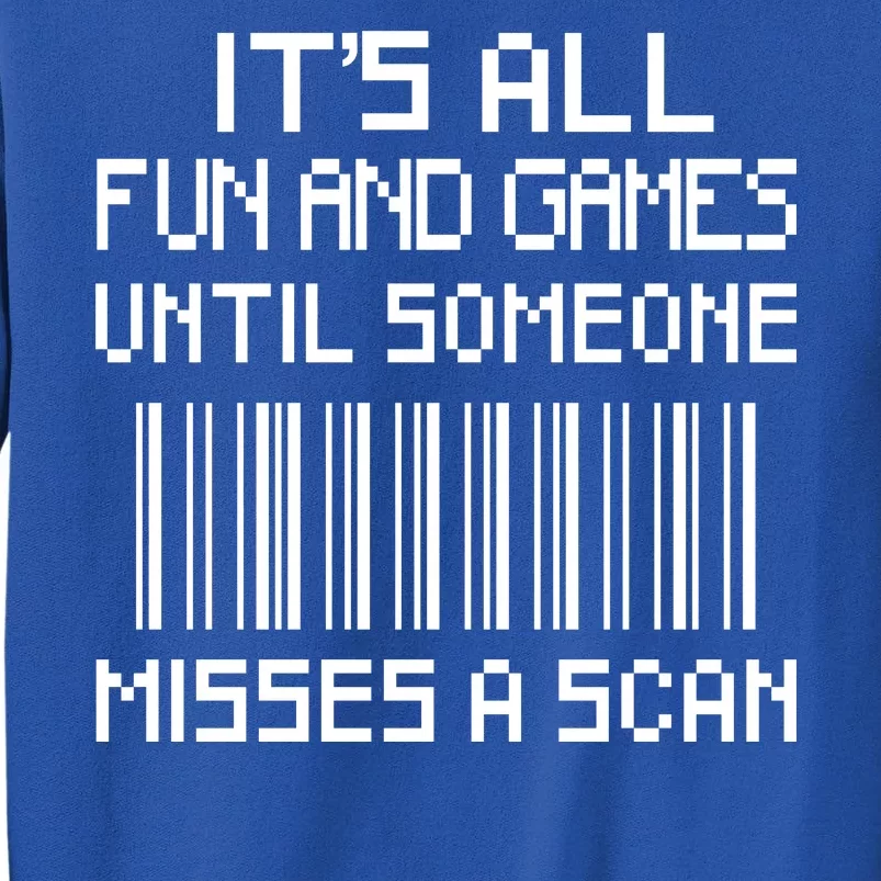 All Fun And Games Until Someone Misses A Scan Poster Worker Sweatshirt