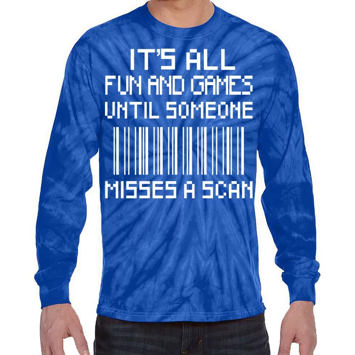 All Fun And Games Until Someone Misses A Scan Poster Worker Tie-Dye Long Sleeve Shirt