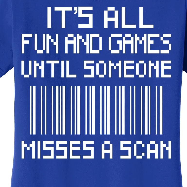 All Fun And Games Until Someone Misses A Scan Poster Worker Women's T-Shirt