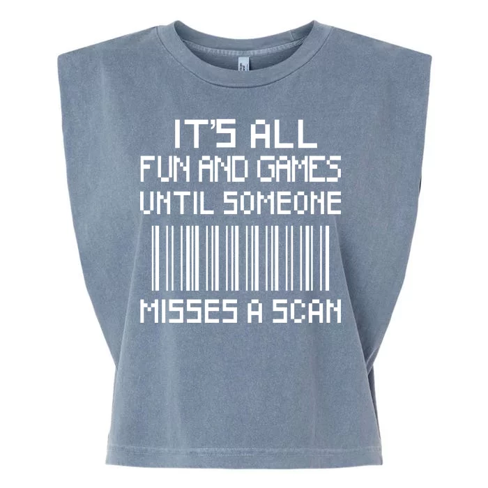 All Fun And Games Until Someone Misses A Scan Poster Worker Garment-Dyed Women's Muscle Tee