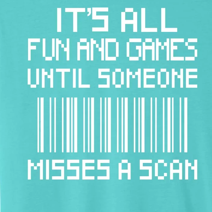 All Fun And Games Until Someone Misses A Scan Poster Worker ChromaSoft Performance T-Shirt