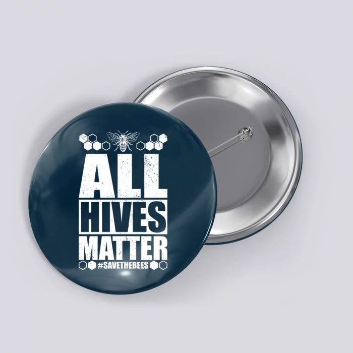 All Hives Matter Save The Bees Button