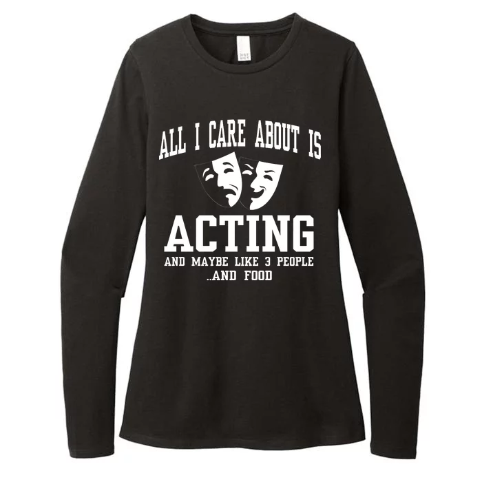 All I Care About Is Acting Womens CVC Long Sleeve Shirt