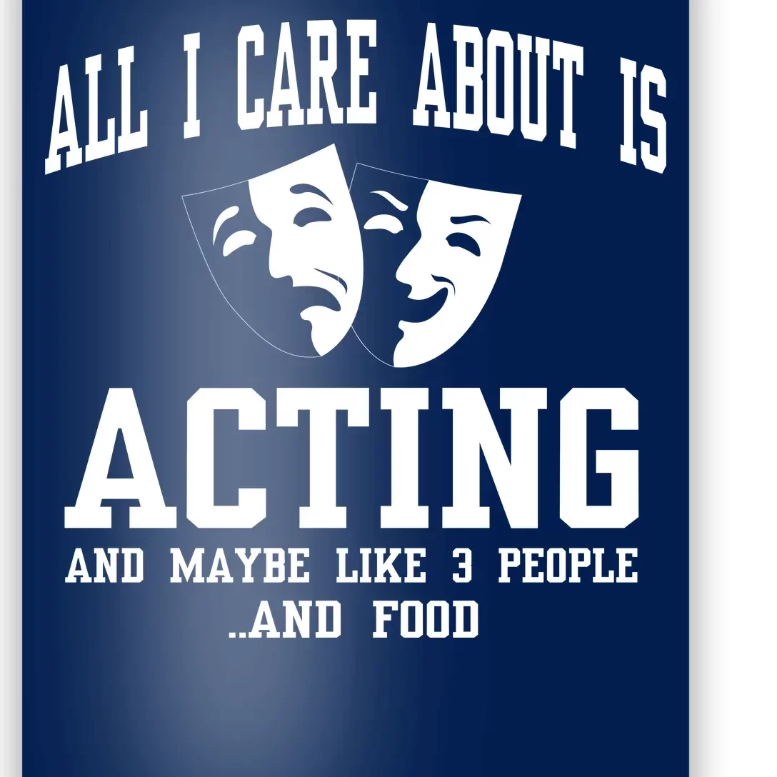 All I Care About Is Acting Poster