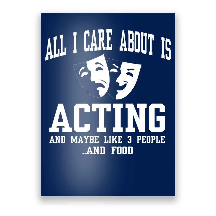 All I Care About Is Acting Poster