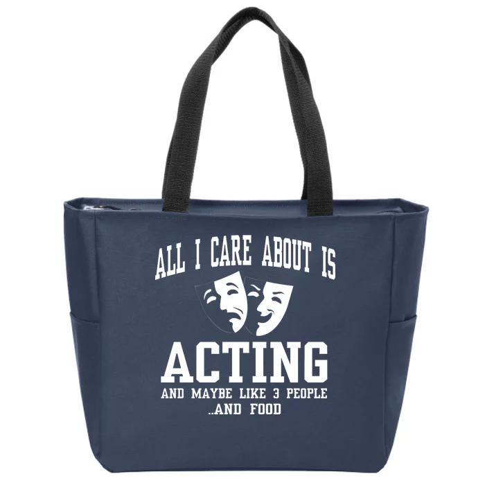 All I Care About Is Acting Zip Tote Bag