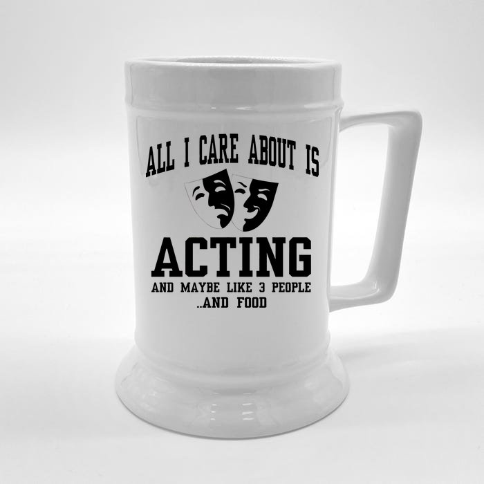 All I Care About Is Acting Front & Back Beer Stein