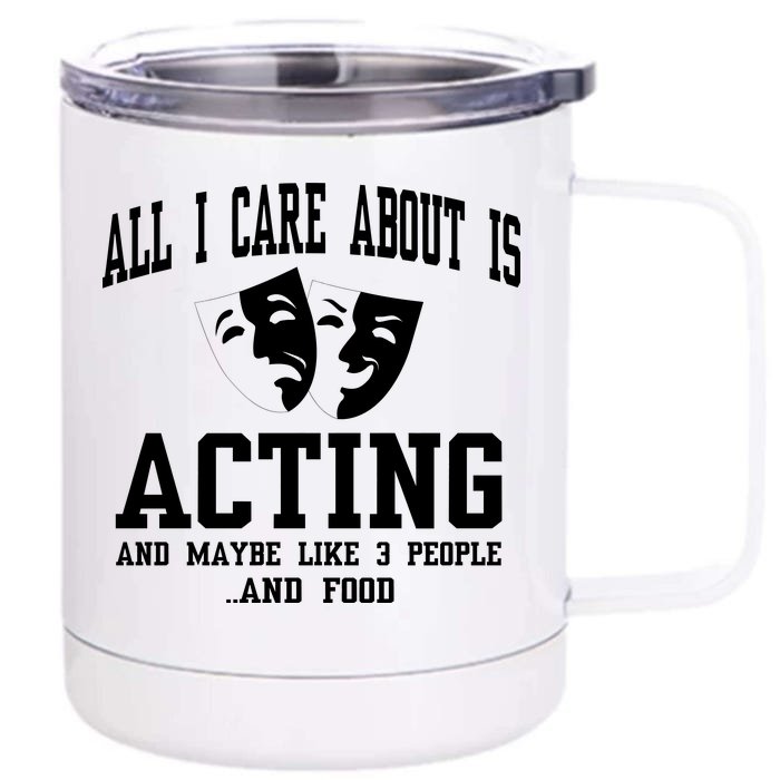 All I Care About Is Acting Front & Back 12oz Stainless Steel Tumbler Cup