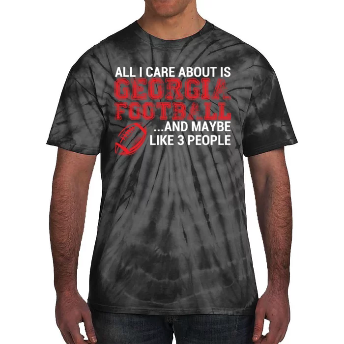 All I Care About Is Georgia Football Tie-Dye T-Shirt