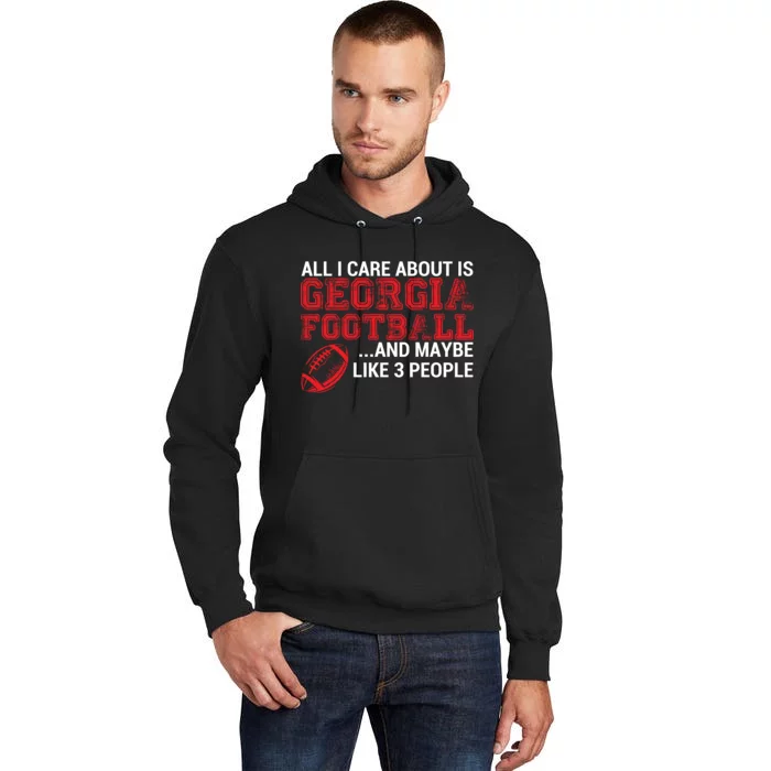 All I Care About Is Georgia Football Tall Hoodie