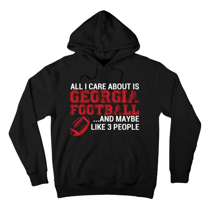 All I Care About Is Georgia Football Tall Hoodie