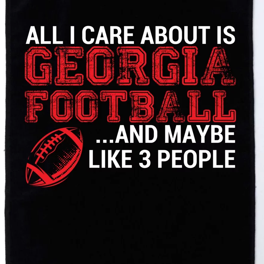 All I Care About Is Georgia Football Platinum Collection Golf Towel