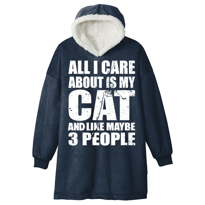 All I Care About Is My Cat And Like 3 People Hooded Wearable Blanket