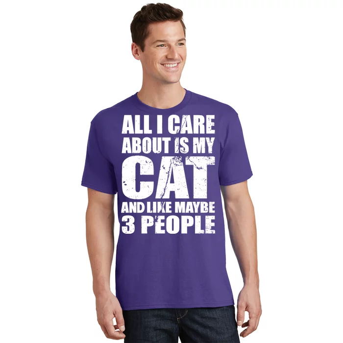 All I Care About Is My Cat And Like 3 People T-Shirt | TeeShirtPalace