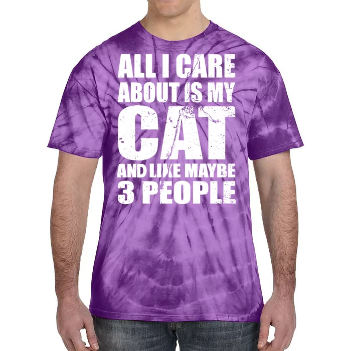 All I Care About Is My Cat And Like 3 People Tie-Dye T-Shirt