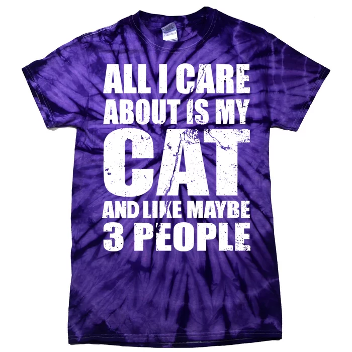 All I Care About Is My Cat And Like 3 People Tie-Dye T-Shirt