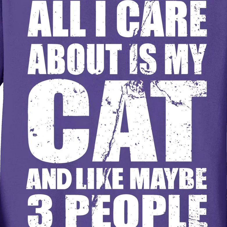 All I Care About Is My Cat And Like 3 People Kids Long Sleeve Shirt