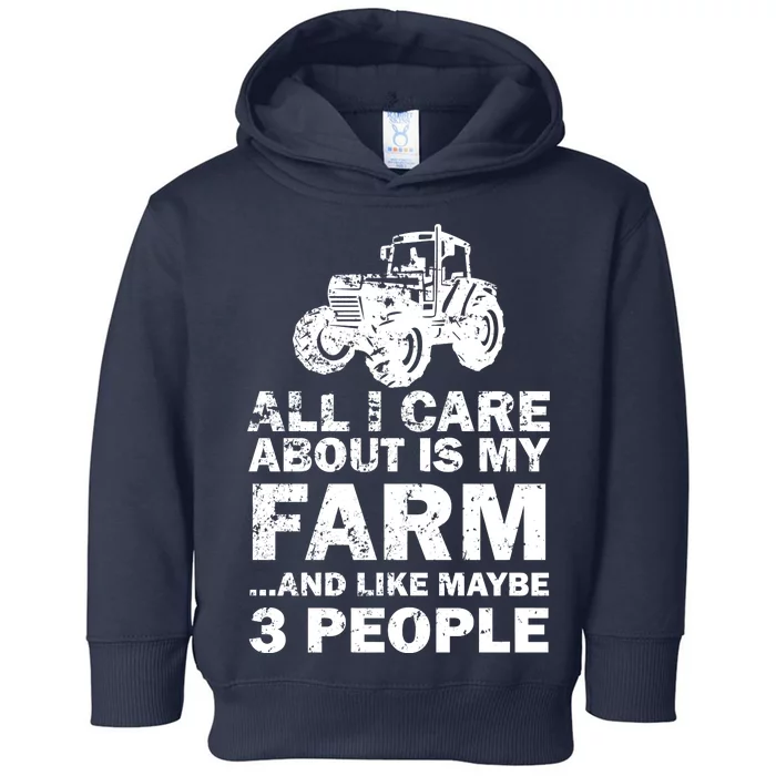 All I Care About is My Farm & Like 3 People Toddler Hoodie