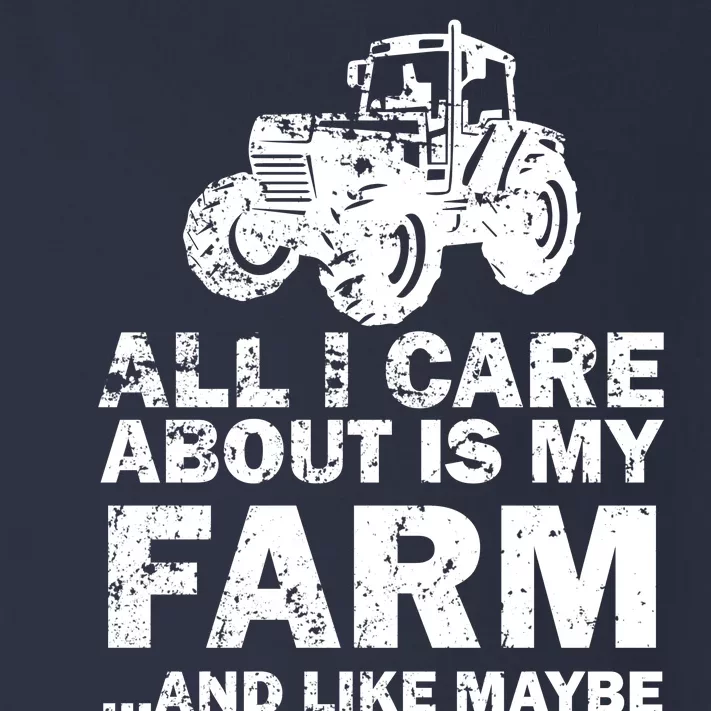 All I Care About is My Farm & Like 3 People Toddler Long Sleeve Shirt