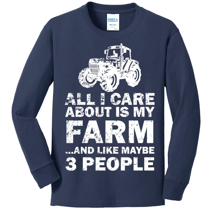 All I Care About is My Farm & Like 3 People Kids Long Sleeve Shirt