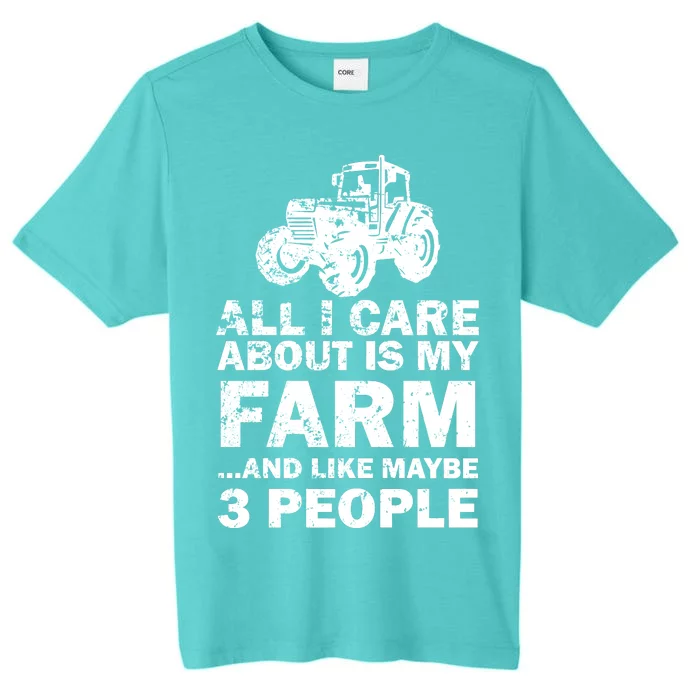 All I Care About is My Farm & Like 3 People ChromaSoft Performance T-Shirt