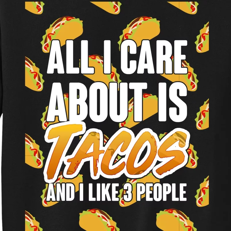 All I Care About Is Tacos Sweatshirt