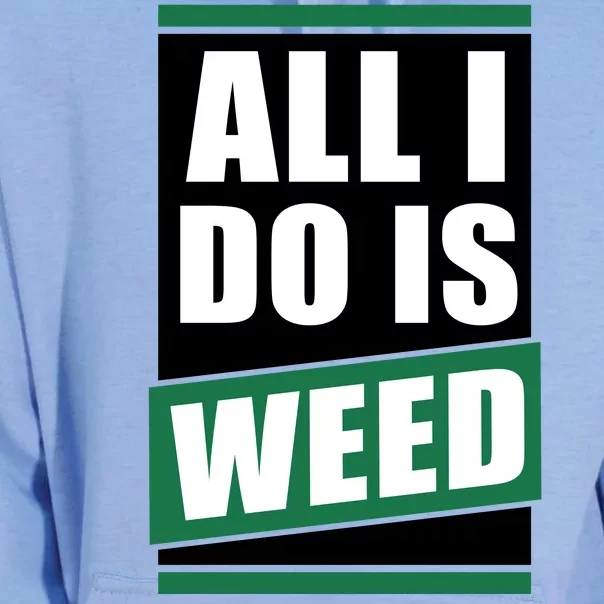 All I Do Is Weed Unisex Surf Hoodie