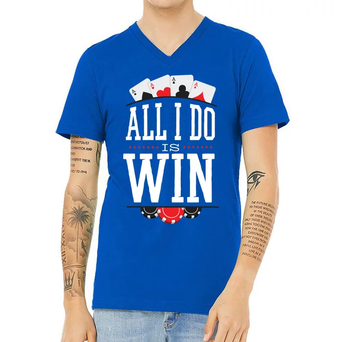 All I Do Is Win Poker V-Neck T-Shirt