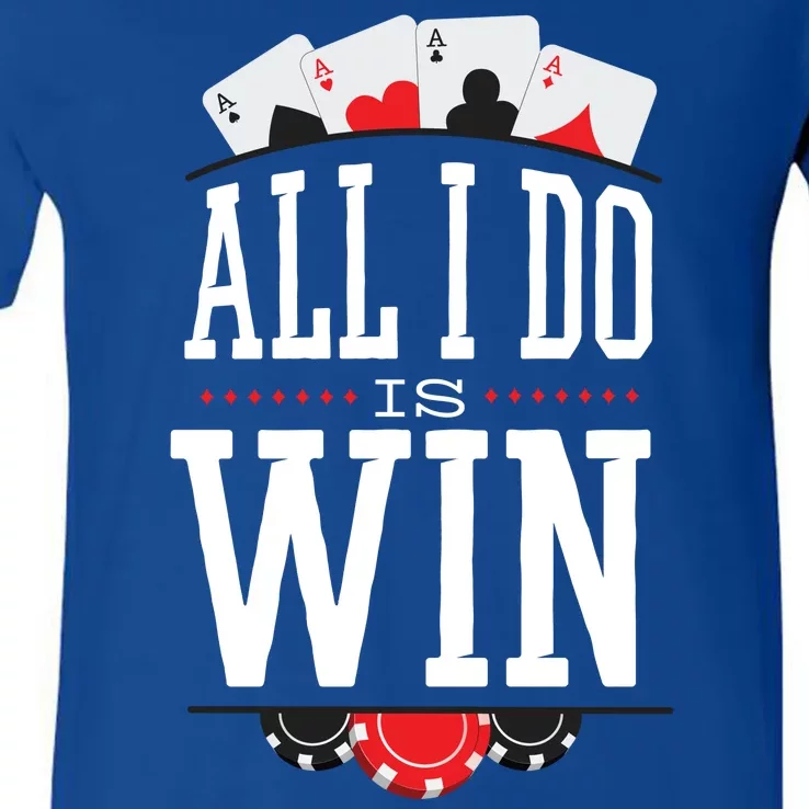 All I Do Is Win Poker V-Neck T-Shirt