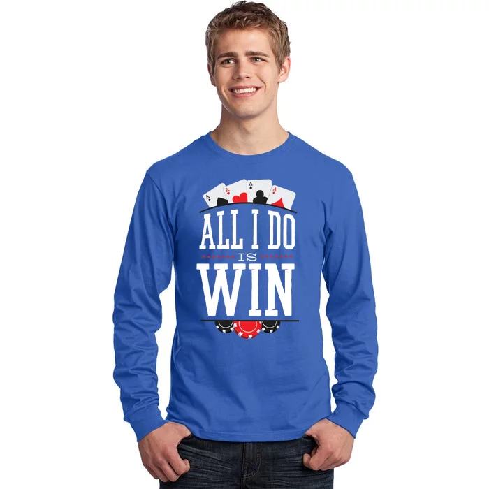 All I Do Is Win Poker Tall Long Sleeve T-Shirt