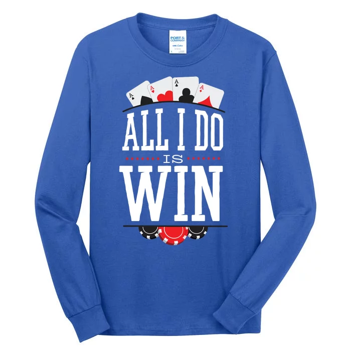 All I Do Is Win Poker Tall Long Sleeve T-Shirt