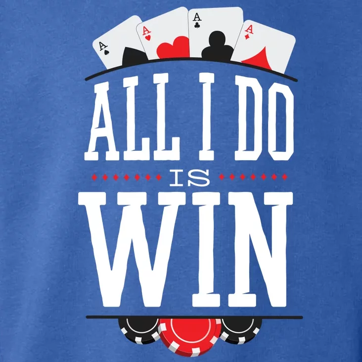 All I Do Is Win Poker Toddler Hoodie