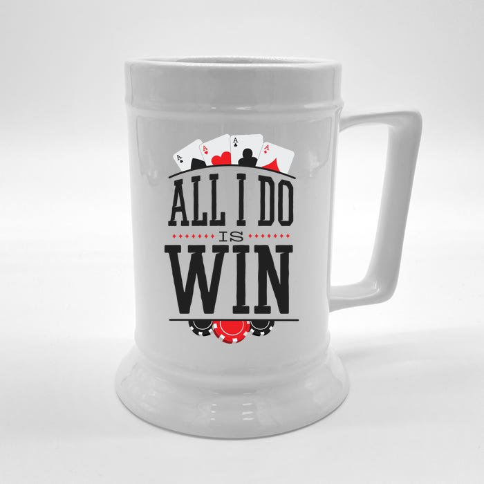 All I Do Is Win Poker Front & Back Beer Stein