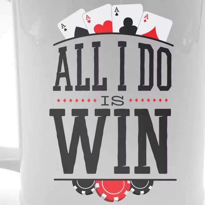 All I Do Is Win Poker Front & Back Beer Stein