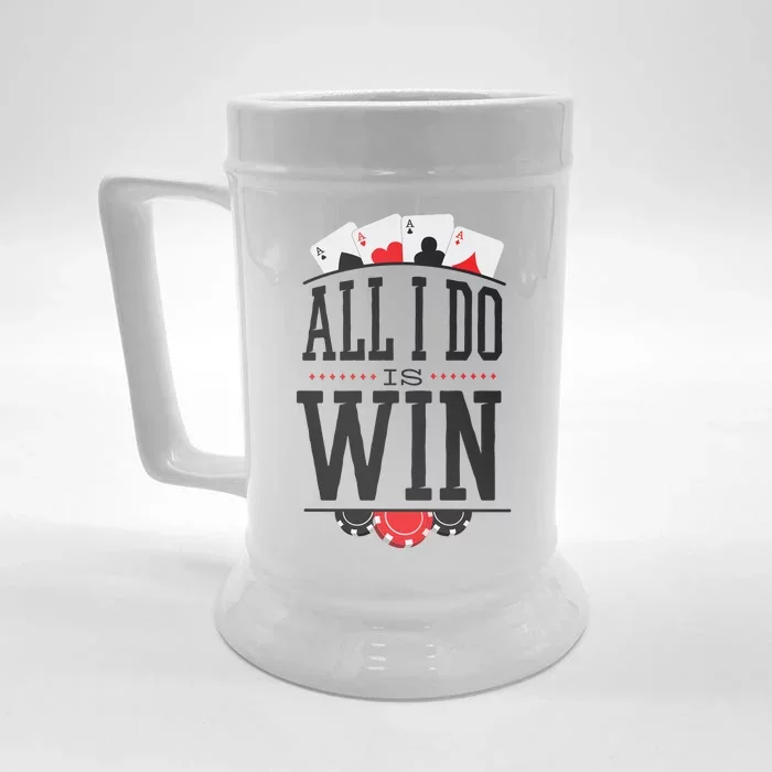 All I Do Is Win Poker Front & Back Beer Stein