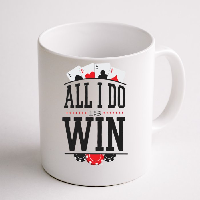 All I Do Is Win Poker Front & Back Coffee Mug