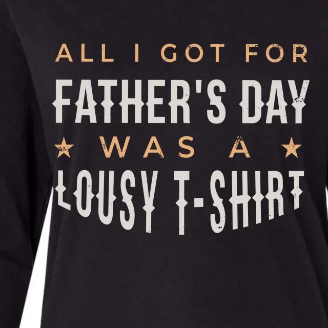 All I Got For Father's Day Lousy Womens Cotton Relaxed Long Sleeve T-Shirt