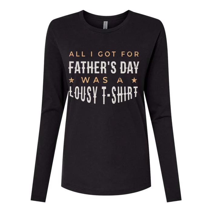 All I Got For Father's Day Lousy Womens Cotton Relaxed Long Sleeve T-Shirt