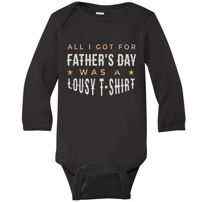 All I Got For Father's Day Lousy Baby Long Sleeve Bodysuit