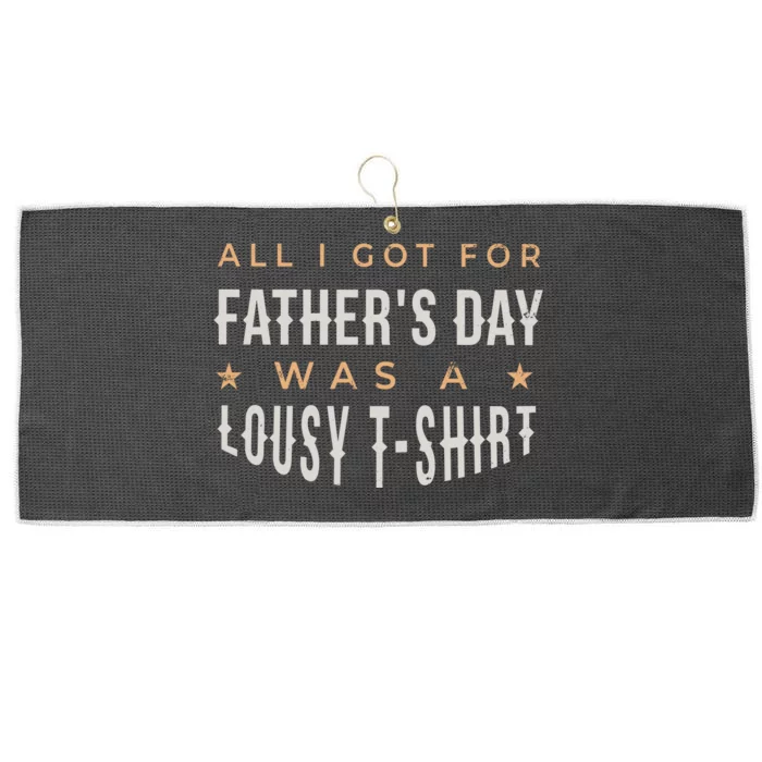 All I Got For Father's Day Lousy Large Microfiber Waffle Golf Towel