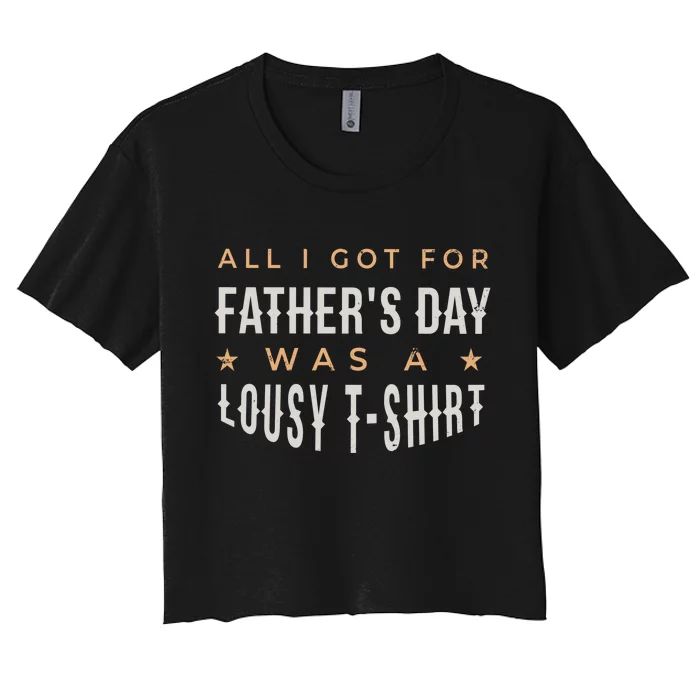 All I Got For Father's Day Lousy Women's Crop Top Tee