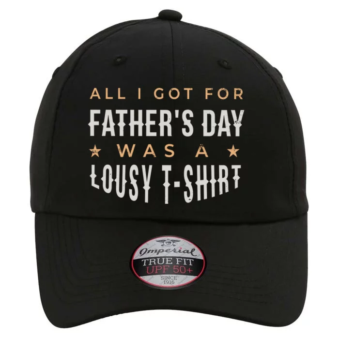 All I Got For Father's Day Lousy The Original Performance Cap