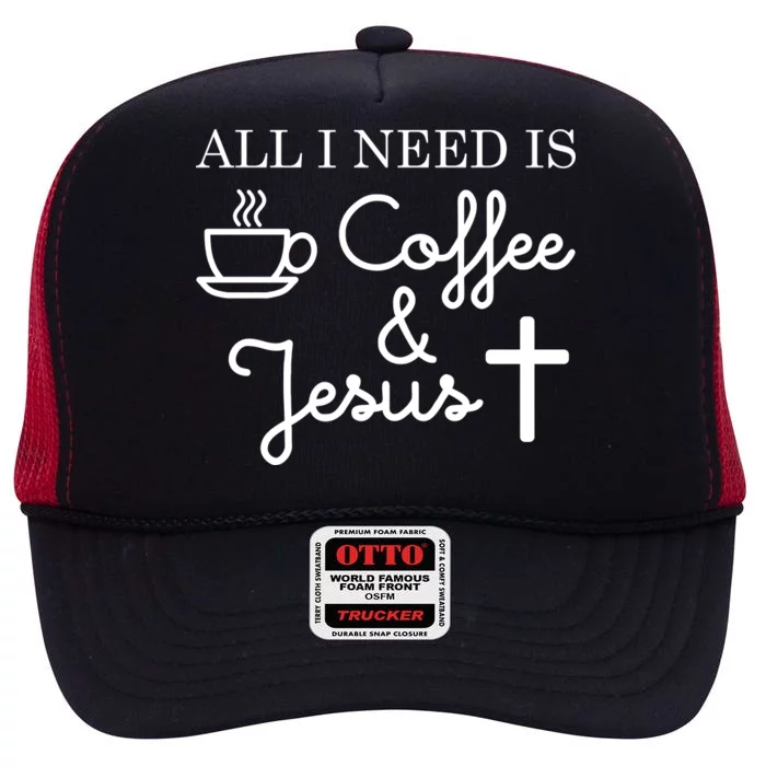 All I Need is Coffee and Jesus High Crown Mesh Trucker Hat